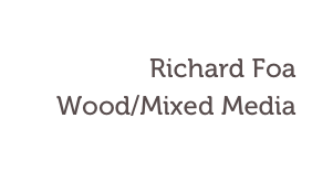 Richard Foa
Wood/Mixed Media