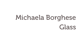 Michaela Borghese
Glass
